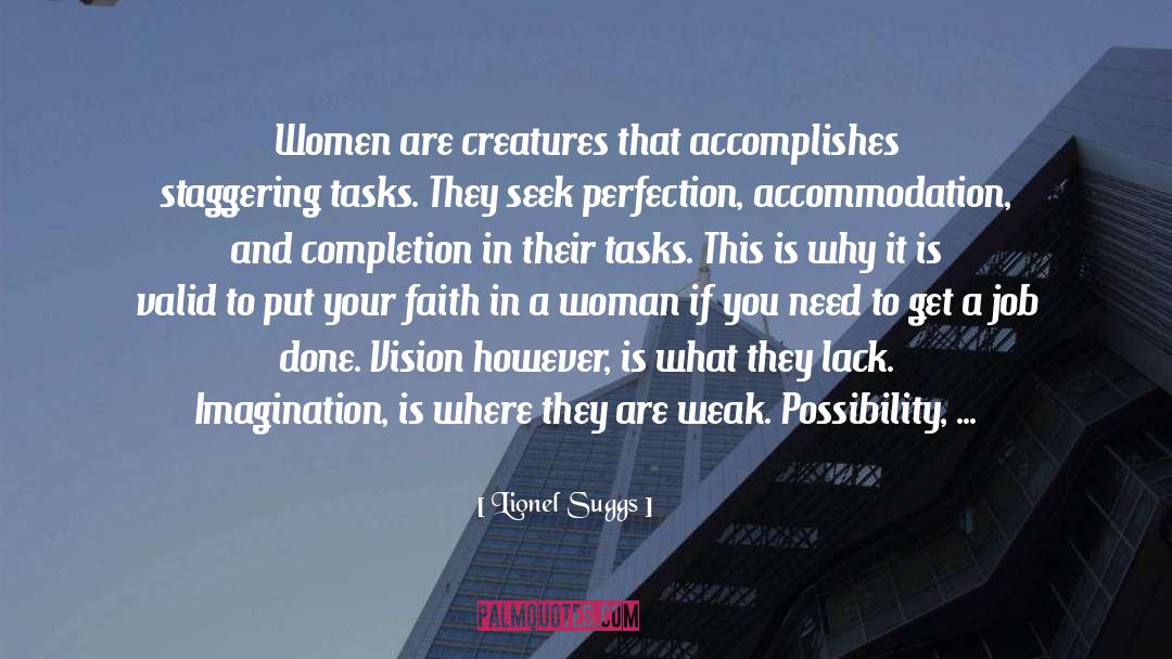 Lionel Suggs Quotes: Women are creatures that accomplishes