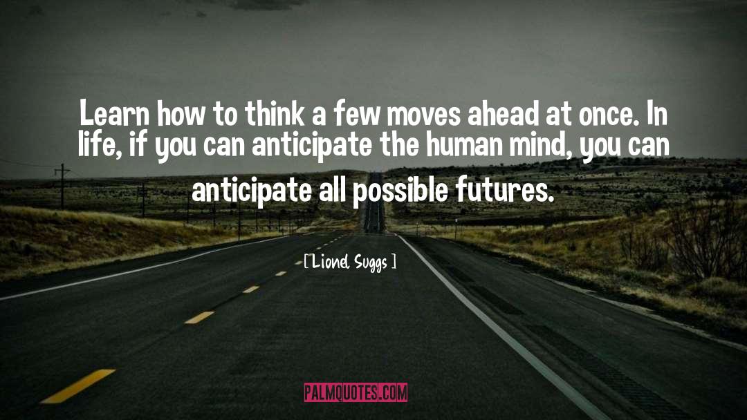Lionel Suggs Quotes: Learn how to think a
