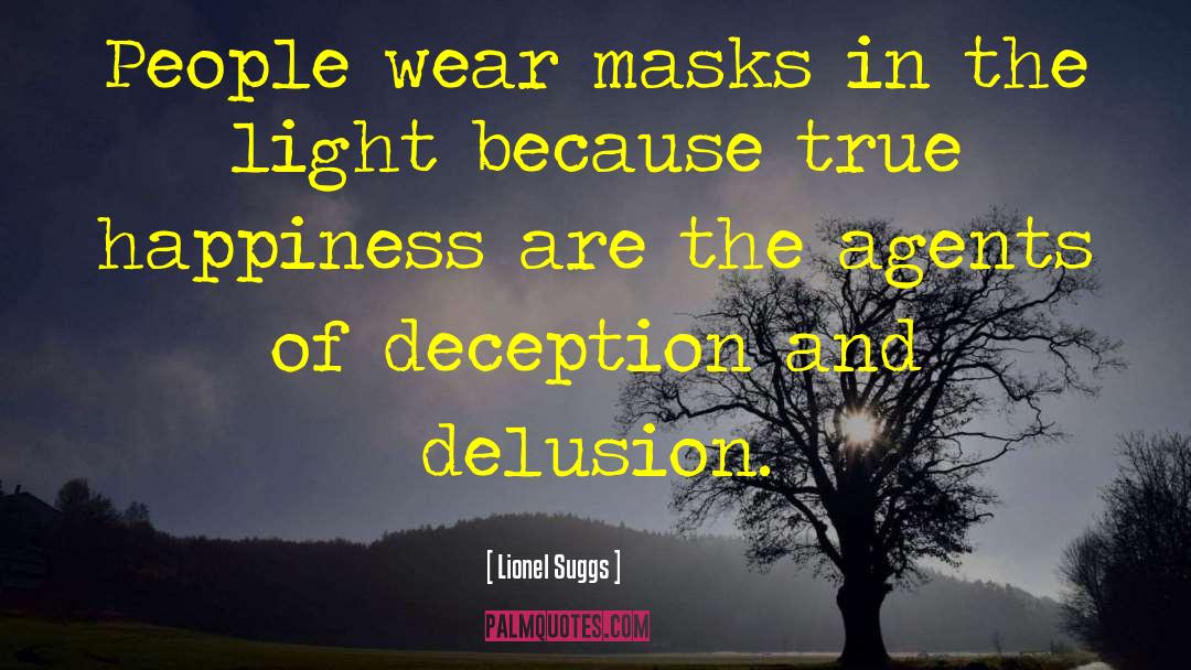 Lionel Suggs Quotes: People wear masks in the