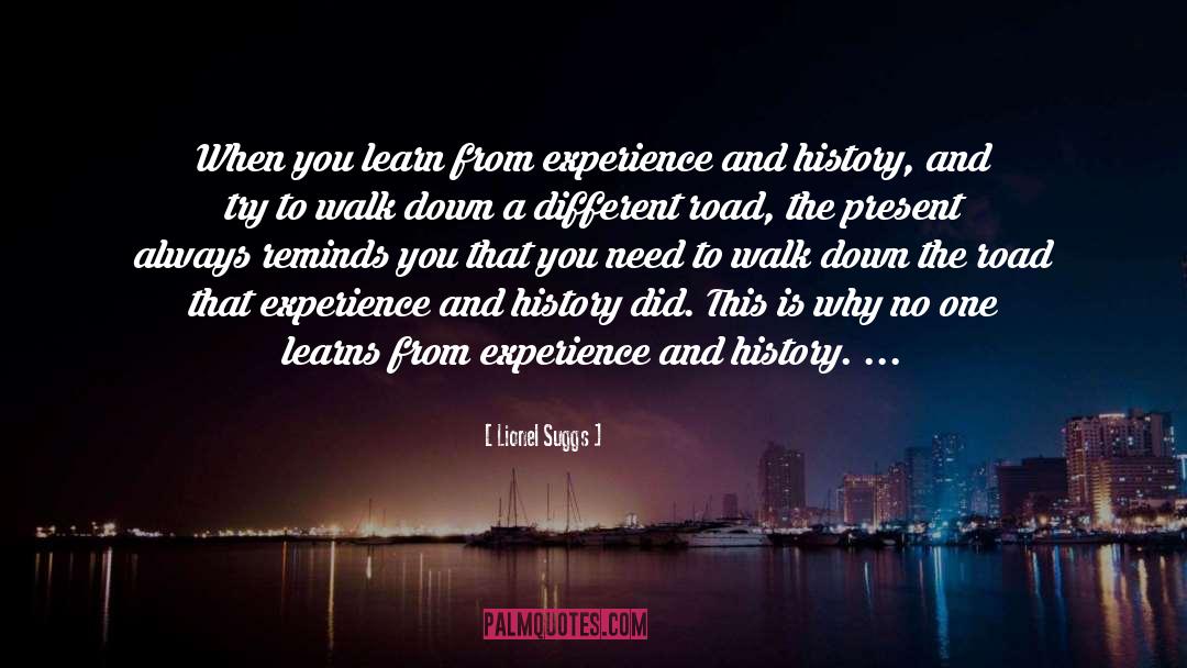 Lionel Suggs Quotes: When you learn from experience