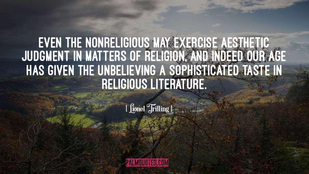 Lionel Trilling Quotes: Even the nonreligious may exercise