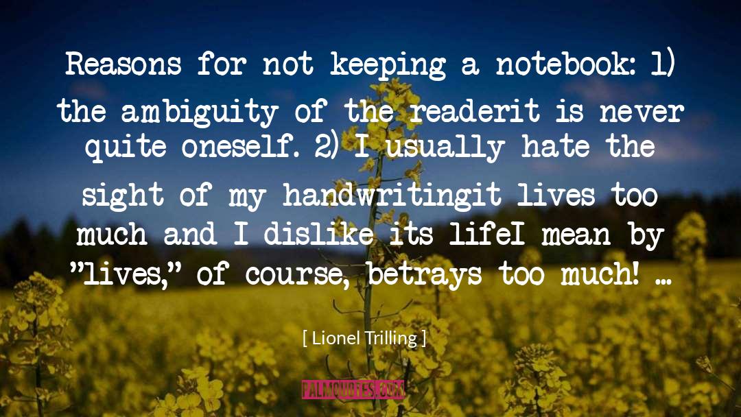 Lionel Trilling Quotes: Reasons for not keeping a
