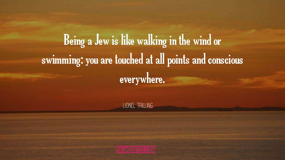 Lionel Trilling Quotes: Being a Jew is like