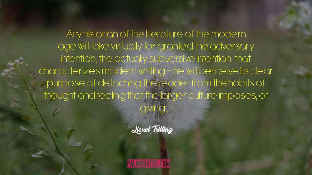 Lionel Trilling Quotes: Any historian of the literature