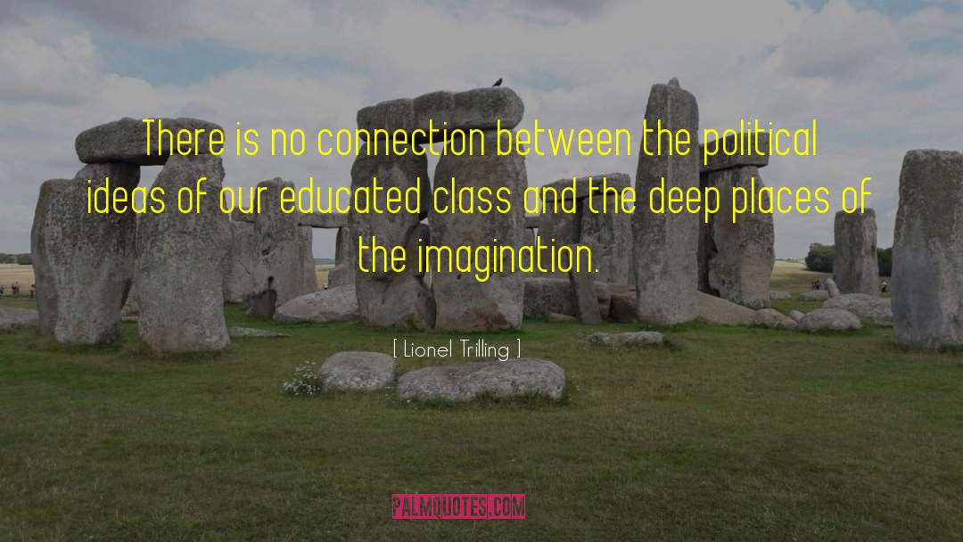 Lionel Trilling Quotes: There is no connection between