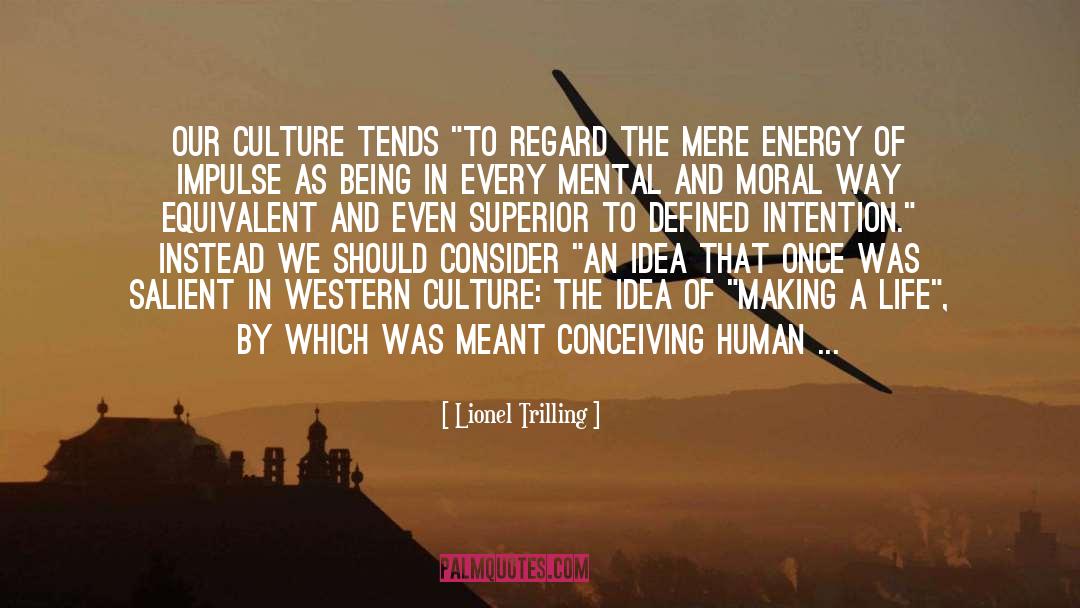 Lionel Trilling Quotes: Our culture tends 