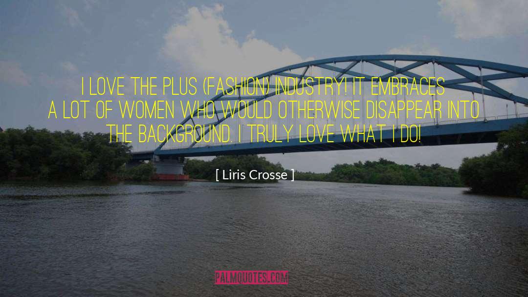 Liris Crosse Quotes: I love the plus (fashion)