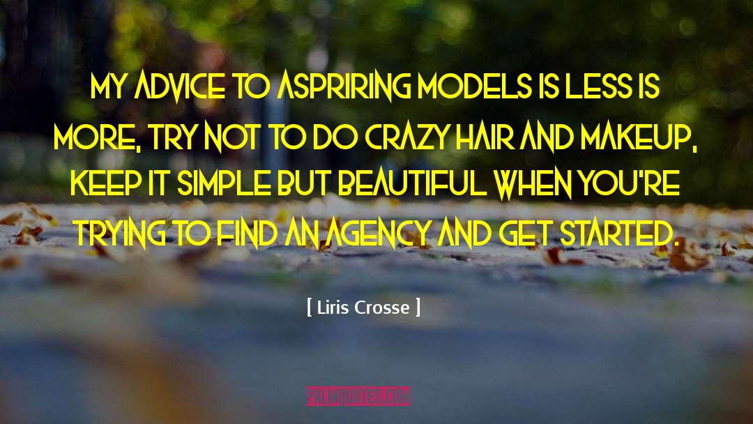 Liris Crosse Quotes: My advice to aspriring models
