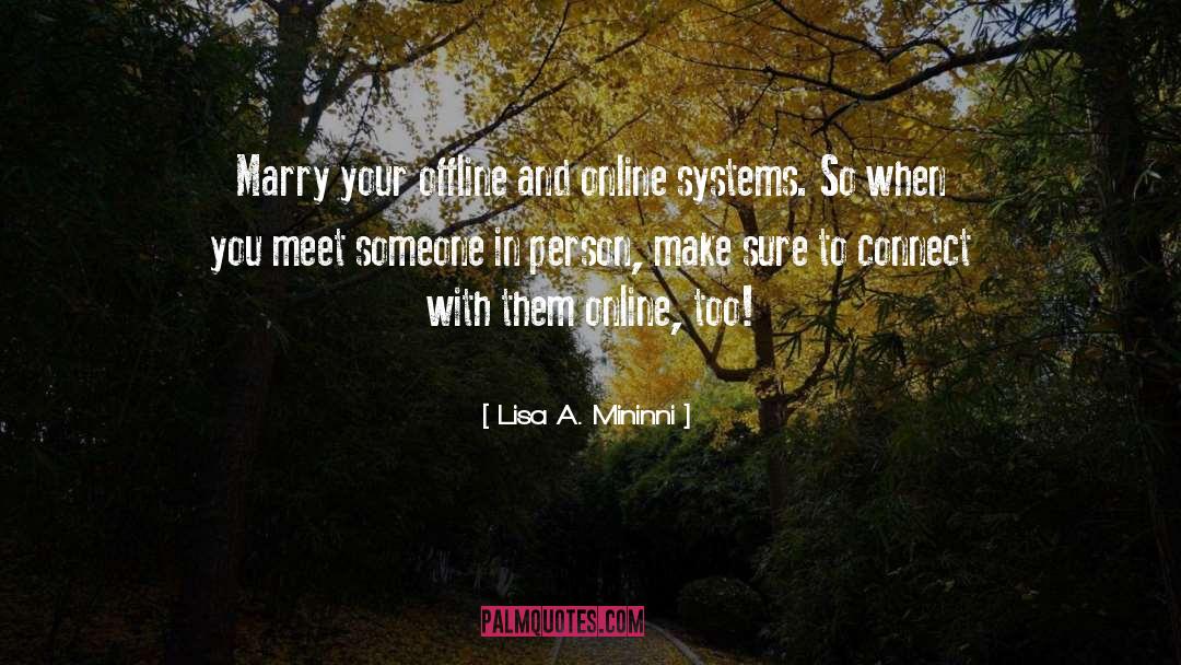 Lisa A. Mininni Quotes: Marry your offline and online