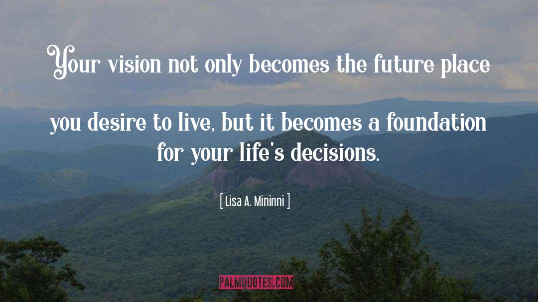 Lisa A. Mininni Quotes: Your vision not only becomes