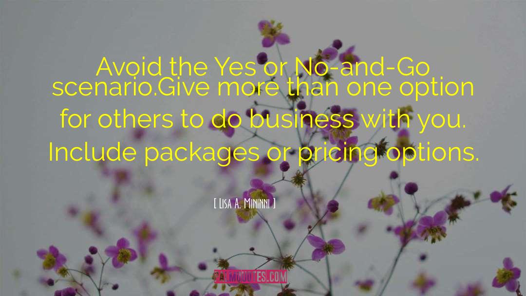 Lisa A. Mininni Quotes: Avoid the Yes or No-and-Go