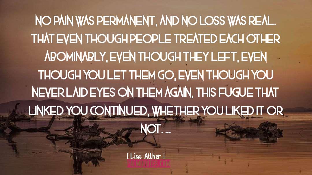 Lisa Alther Quotes: No pain was permanent, and