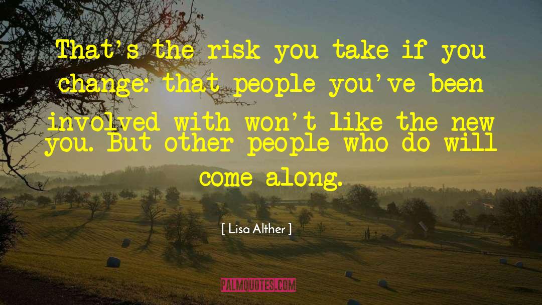 Lisa Alther Quotes: That's the risk you take