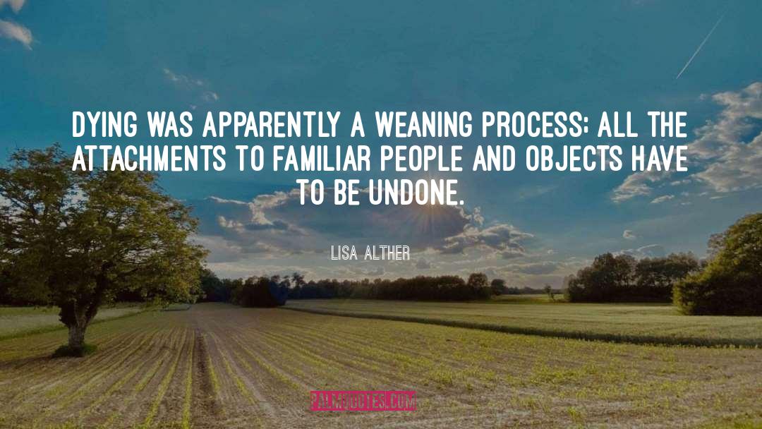 Lisa Alther Quotes: Dying was apparently a weaning