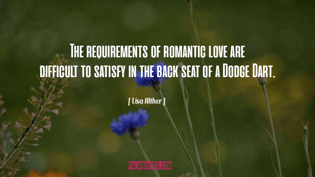 Lisa Alther Quotes: The requirements of romantic love