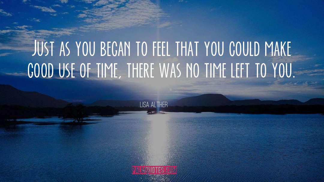 Lisa Alther Quotes: Just as you began to