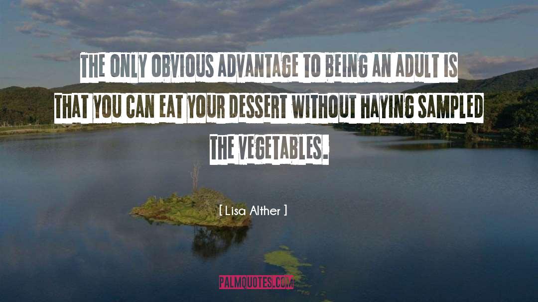 Lisa Alther Quotes: The only obvious advantage to