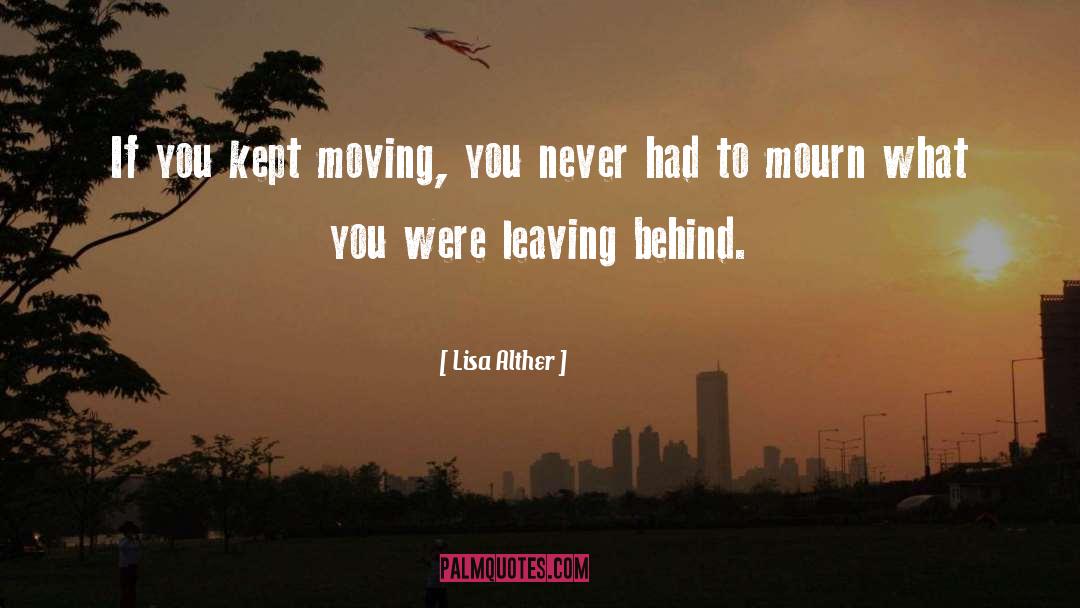 Lisa Alther Quotes: If you kept moving, you