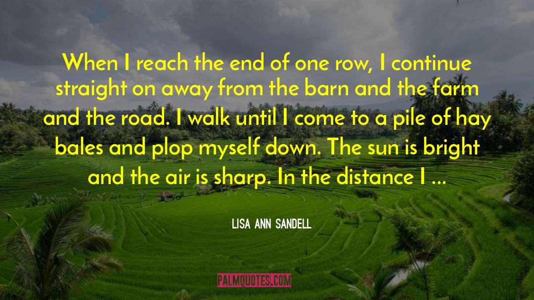 Lisa Ann Sandell Quotes: When I reach the end