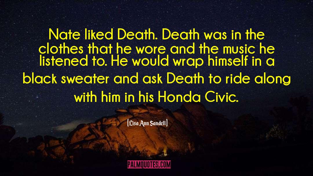 Lisa Ann Sandell Quotes: Nate liked Death. Death was