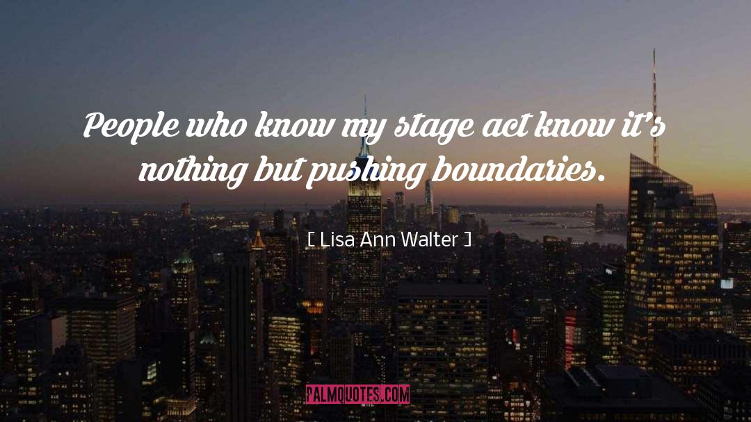 Lisa Ann Walter Quotes: People who know my stage