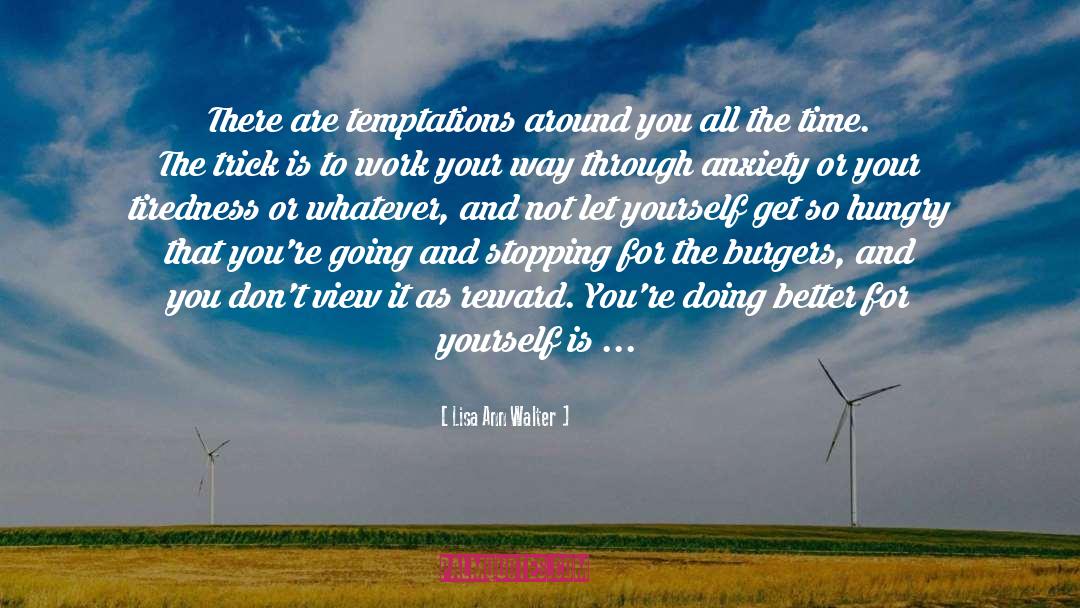 Lisa Ann Walter Quotes: There are temptations around you