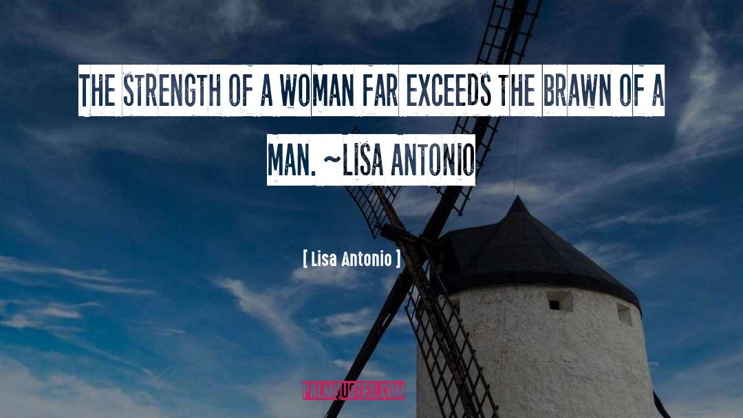 Lisa Antonio Quotes: The strength of a woman