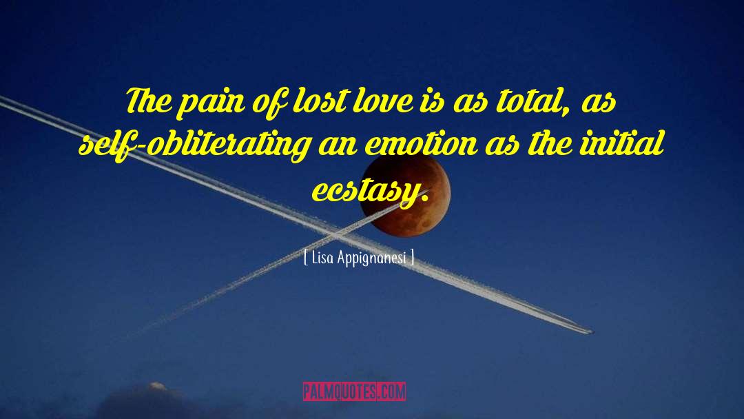 Lisa Appignanesi Quotes: The pain of lost love