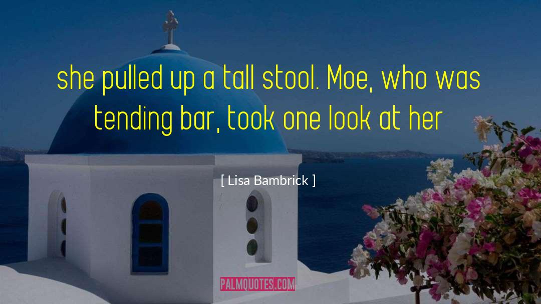 Lisa Bambrick Quotes: she pulled up a tall