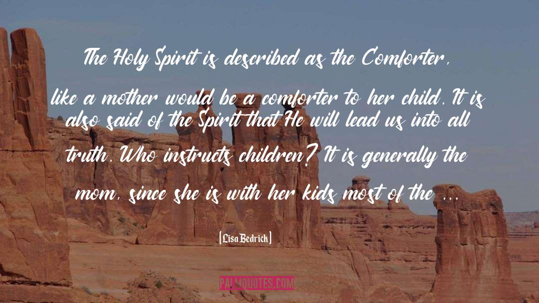 Lisa Bedrick Quotes: The Holy Spirit is described