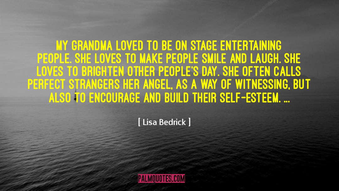 Lisa Bedrick Quotes: My grandma loved to be