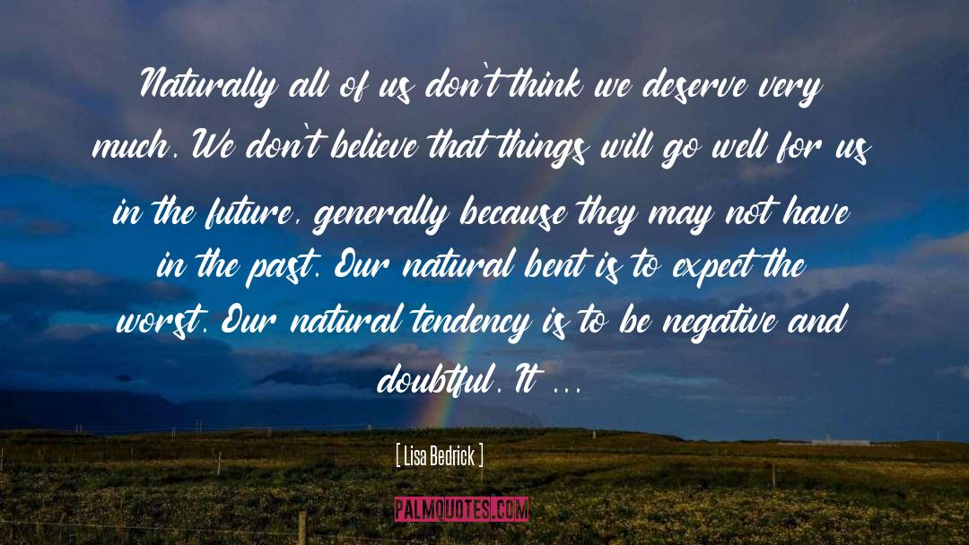 Lisa Bedrick Quotes: Naturally all of us don't