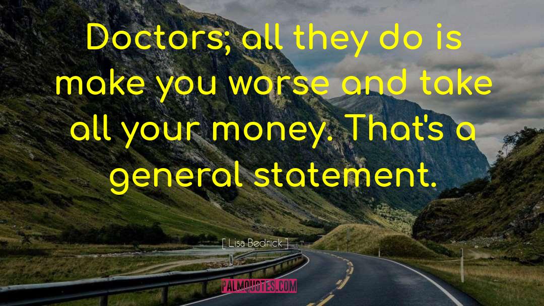 Lisa Bedrick Quotes: Doctors; all they do is