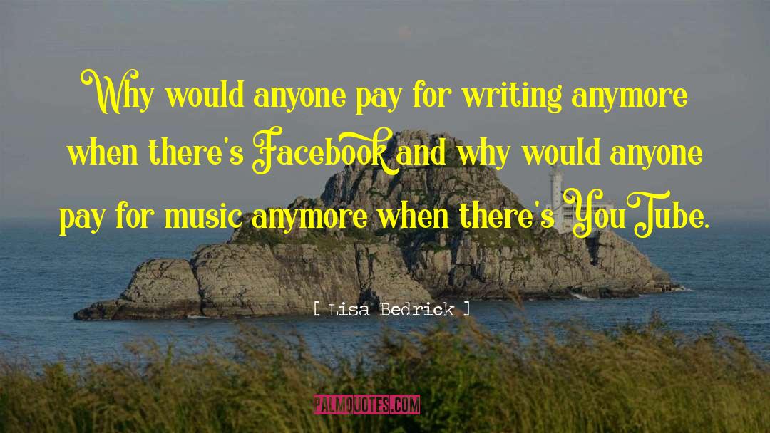 Lisa Bedrick Quotes: Why would anyone pay for