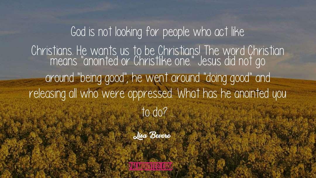Lisa Bevere Quotes: God is not looking for