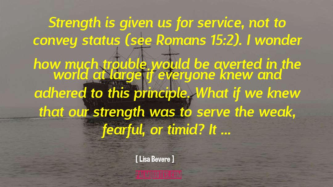 Lisa Bevere Quotes: Strength is given us for