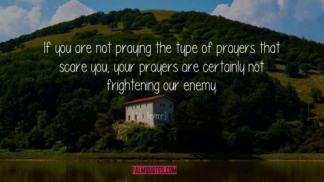 Lisa Bevere Quotes: If you are not praying