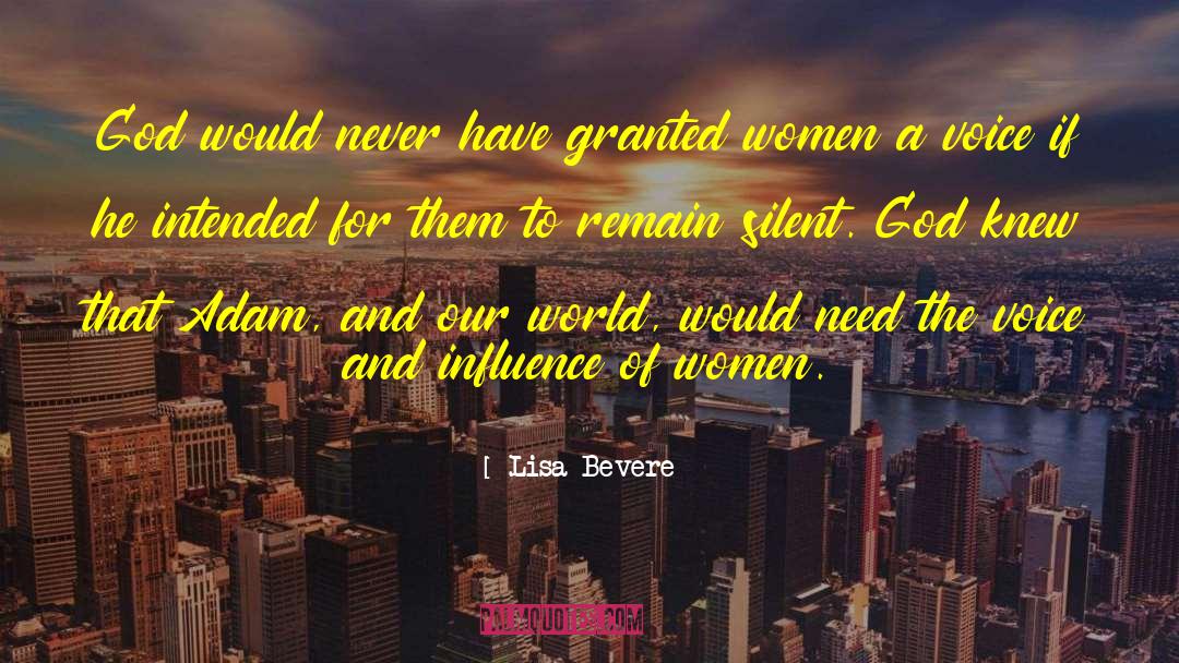 Lisa Bevere Quotes: God would never have granted