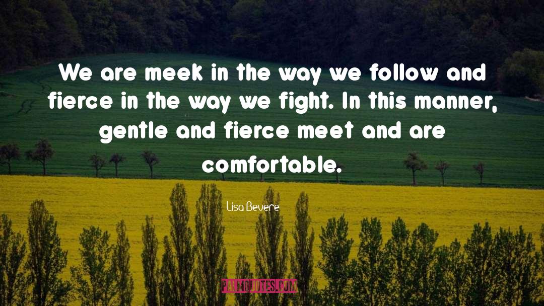 Lisa Bevere Quotes: We are meek in the