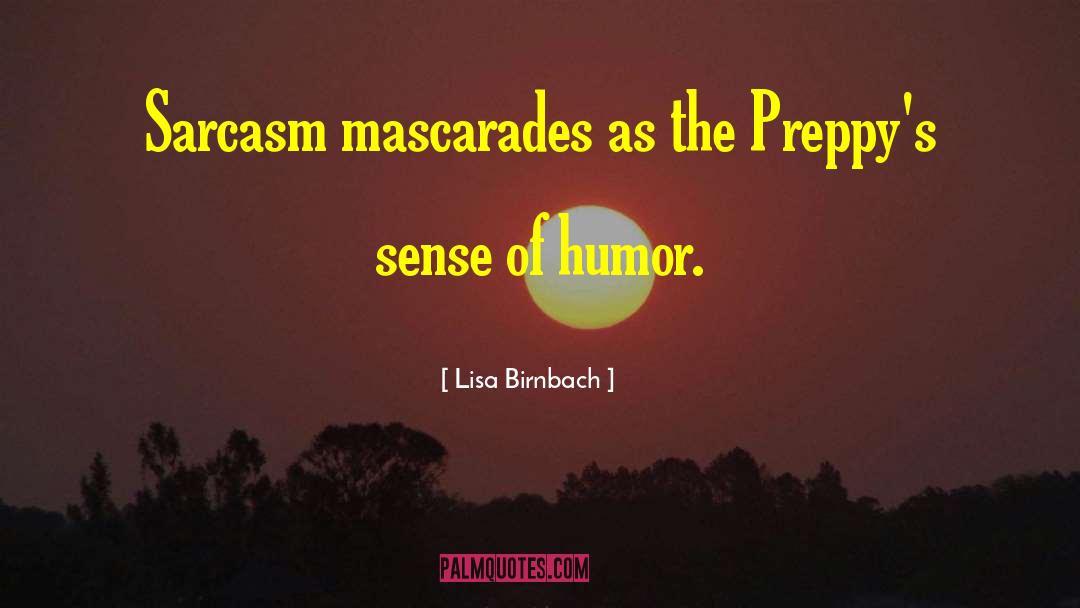 Lisa Birnbach Quotes: Sarcasm mascarades as the Preppy's