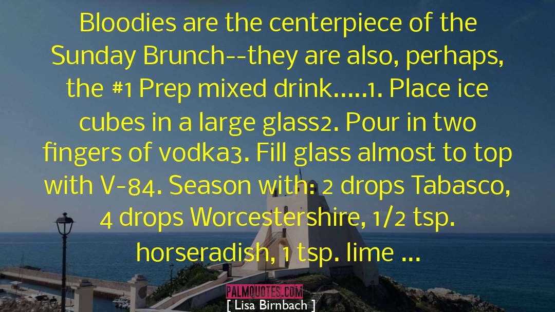 Lisa Birnbach Quotes: Bloodies are the centerpiece of