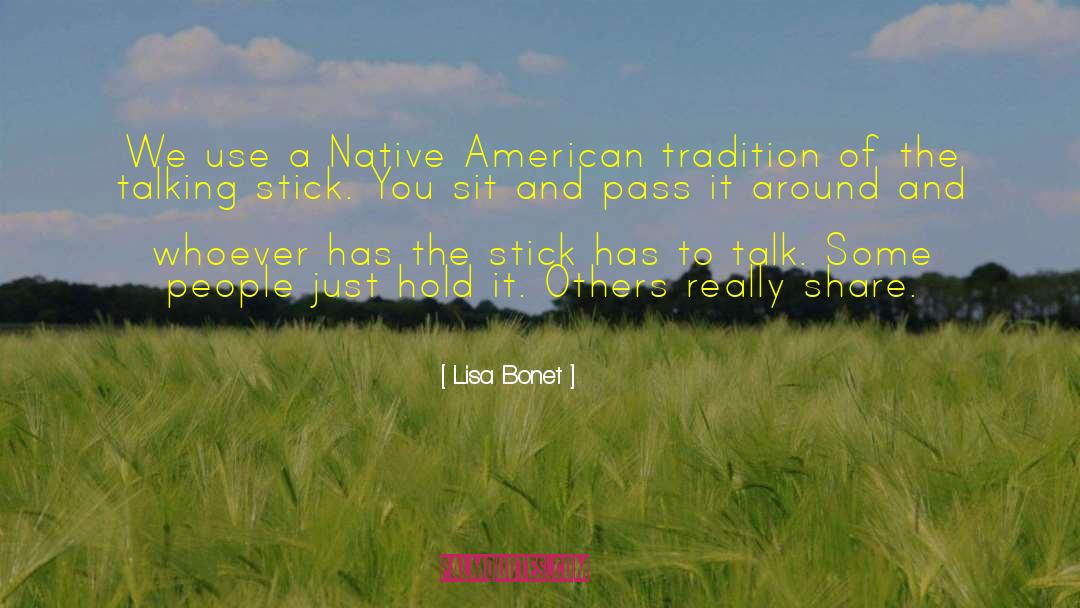 Lisa Bonet Quotes: We use a Native American