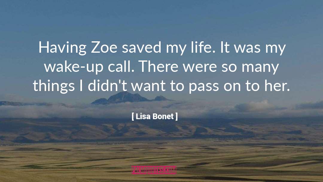 Lisa Bonet Quotes: Having Zoe saved my life.