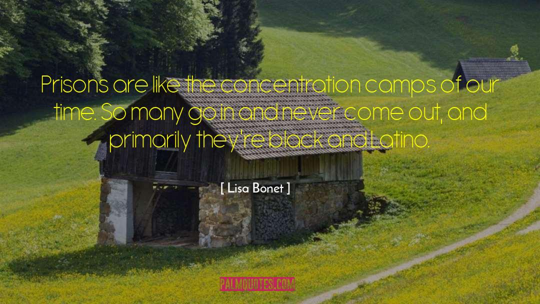 Lisa Bonet Quotes: Prisons are like the concentration
