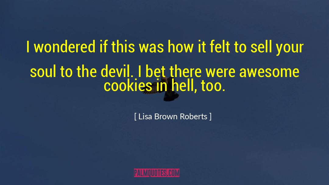 Lisa Brown Roberts Quotes: I wondered if this was