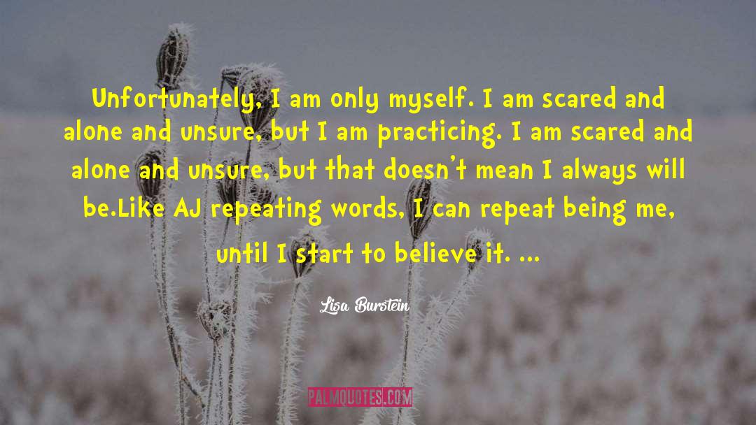 Lisa Burstein Quotes: Unfortunately, I am only myself.
