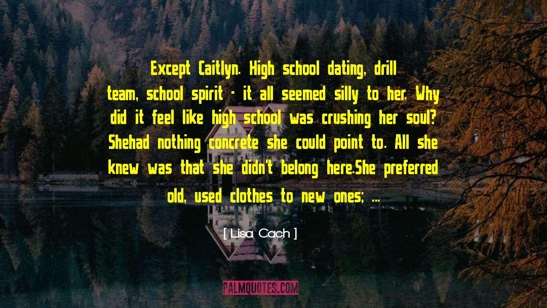 Lisa Cach Quotes: Except Caitlyn. High school dating,