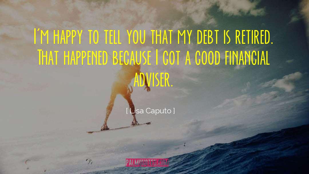 Lisa Caputo Quotes: I'm happy to tell you