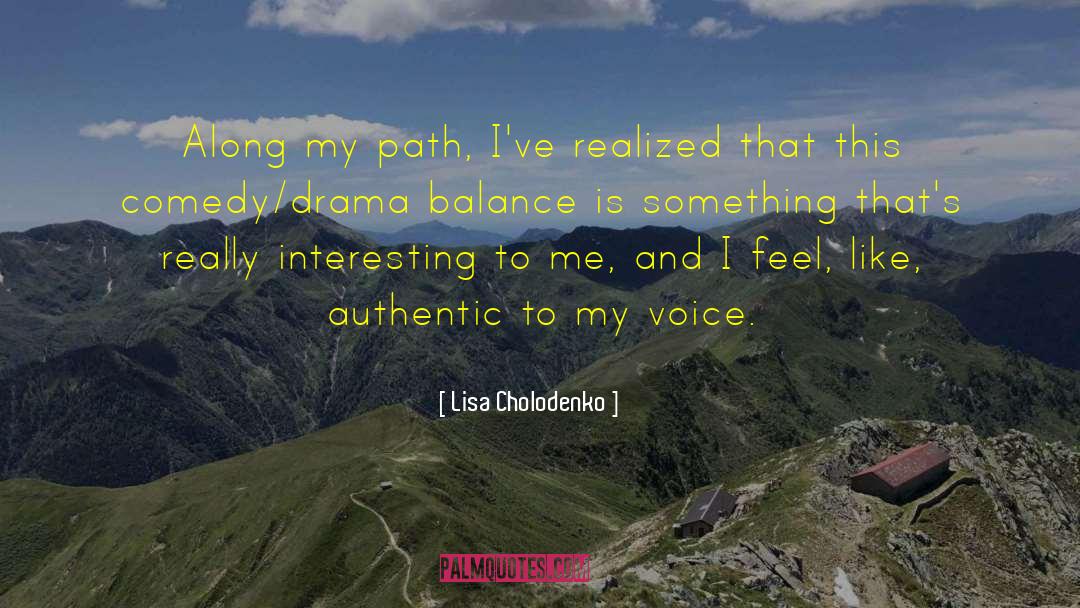 Lisa Cholodenko Quotes: Along my path, I've realized