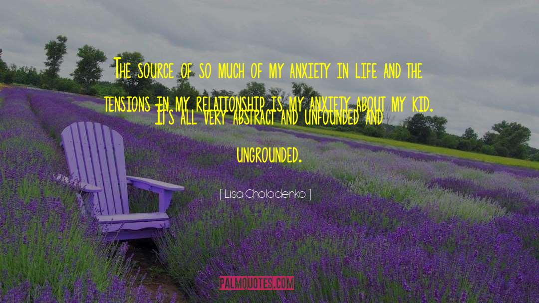 Lisa Cholodenko Quotes: The source of so much